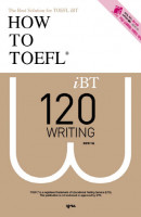 How to TOEFL IBT 120 Writing